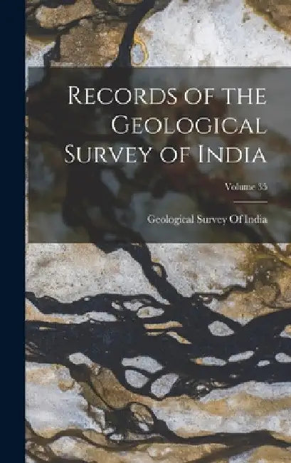 Records of the Geological Survey of India; Volume 35 by Geological Survey of India