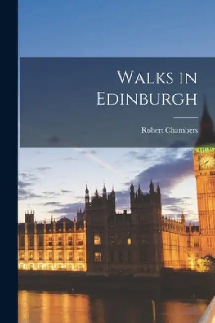 Walks in Edinburgh by Robert Chambers