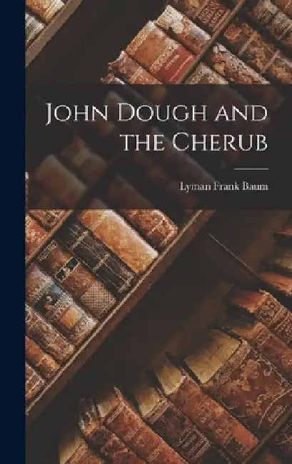 John Dough and the Cherub by Lyman Frank Baum