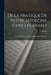 De La Pratique De Notre Médecine Chez Les Arabes: Vocabulaire Arabe-Français D'Expressions Médicales by C. Dercle