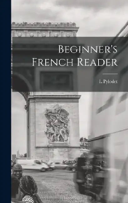 Beginner's French Reader by L. Pylodet