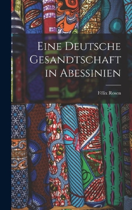 Eine Deutsche Gesandtschaft in Abessinien by Félix Rosen