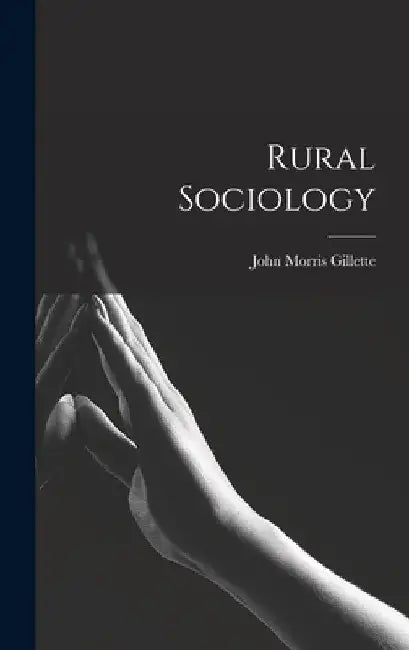 Rural Sociology by John Morris Gillette