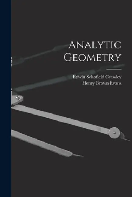 Analytic Geometry by Edwin Schofield Crawley
