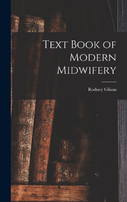 Text Book of Modern Midwifery by Rodney Glisan
