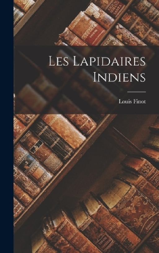 Les Lapidaires Indiens by Louis Finot