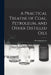 A Practical Treatise of Coal, Petroleum, and Other Distilled Oils by Abraham Gesner