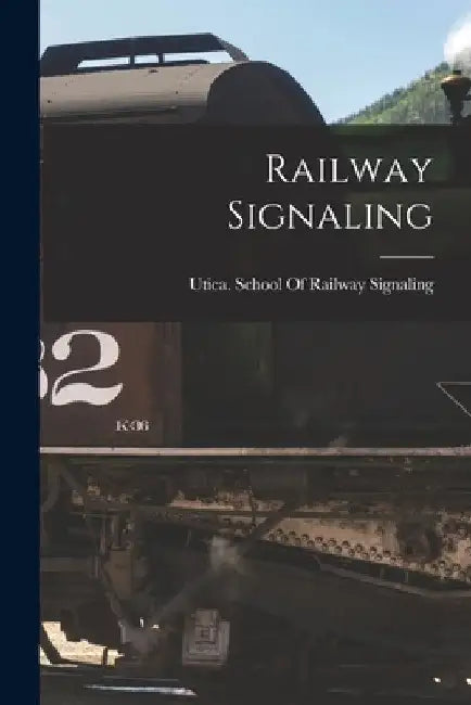 Railway Signaling by Utica (N Y ) School of Railway Signa