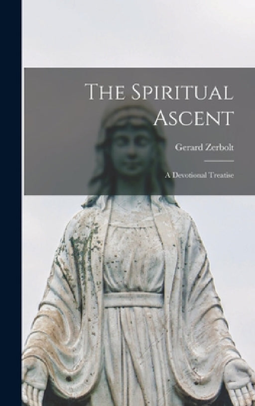 The Spiritual Ascent: A Devotional Treatise by Gerard Zerbolt