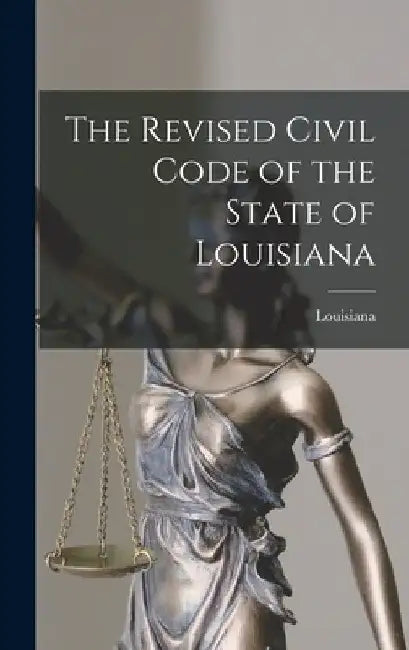 The Revised Civil Code of the State of Louisiana by Louisiana