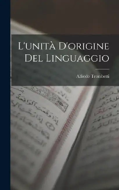 L'unità D'origine Del Linguaggio by Alfredo Trombetti