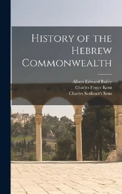 History of the Hebrew Commonwealth by Charles Foster Kent
