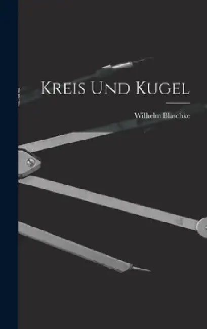 Kreis Und Kugel by Wilhelm Blaschke
