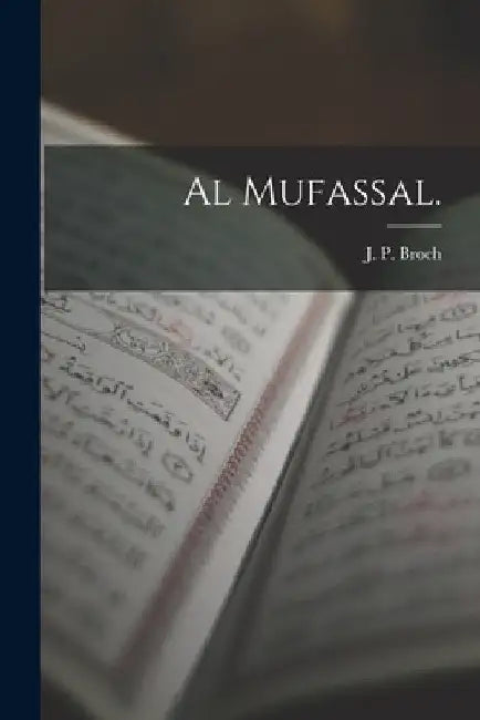 Al Mufassal. by J. P. Broch