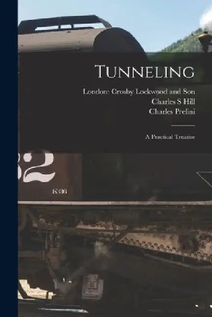 Tunneling: A Practical Treatise by Charles Prelini