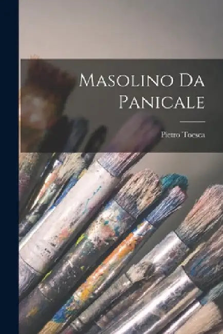 Masolino Da Panicale by Pietro Toesca
