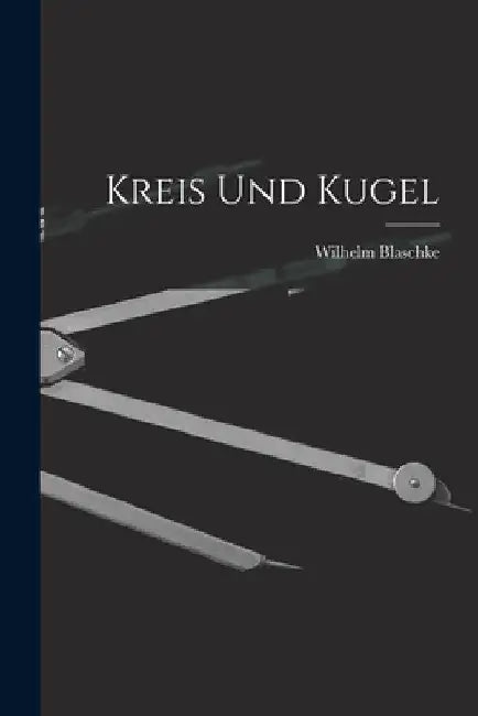 Kreis Und Kugel by Wilhelm Blaschke