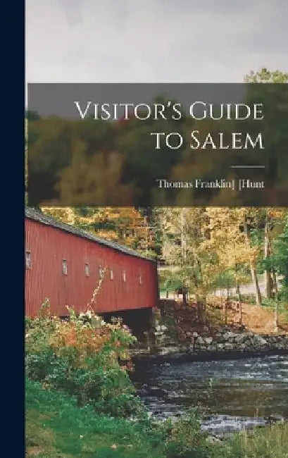 Visitor's Guide to Salem by Thomas Franklin] 1841-1898 [Hunt
