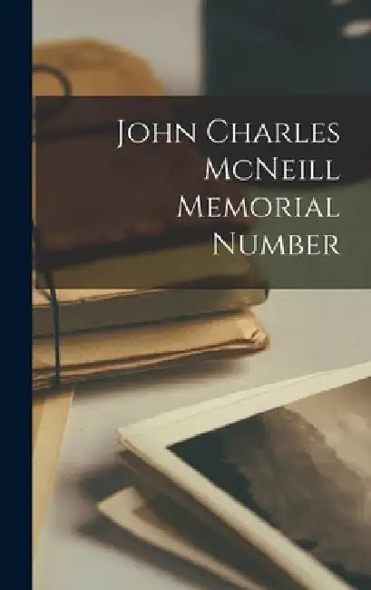 John Charles McNeill Memorial Number by Anonymous