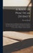 A Body of Practical Divinity: Consisting of Above one Hundred and Seventy six Sermons on the Lesser Catechism, Composed by the Reverend Assembly of Di by Thomas Watson