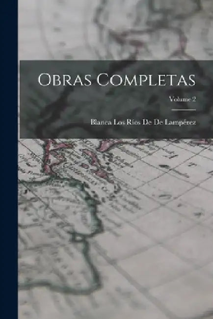 Obras Completas; Volume 2 by Blanca Los Ríos de de Lampérez