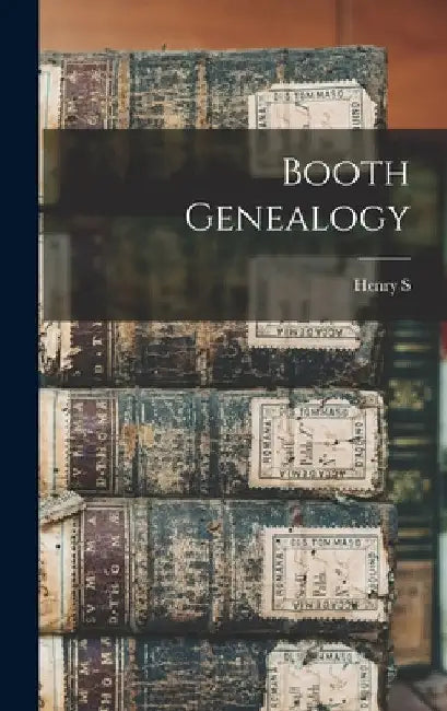 Booth Genealogy by Henry S. B. 1848 Booth