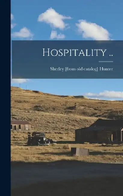 Hospitality .. by Sherley [From Old Catalog] Hunter