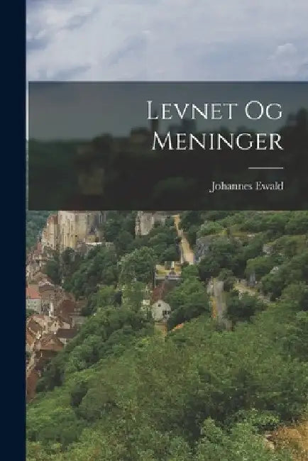 Levnet Og Meninger by Johannes Ewald