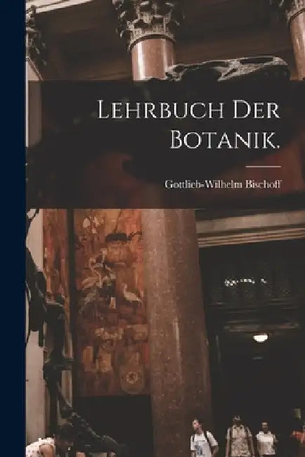 Lehrbuch der Botanik. by Gottlieb-Wilhelm Bischoff
