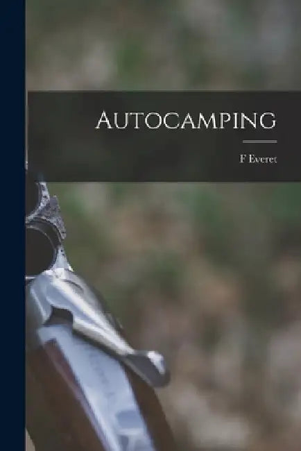 Autocamping by F. Everet 1890- Brimmer