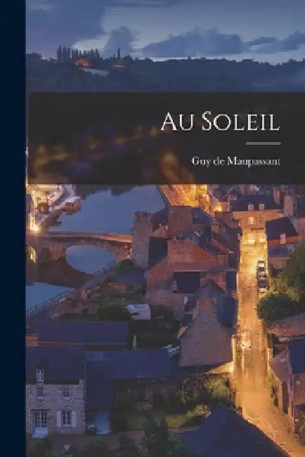 Au soleil by Guy De Maupassant