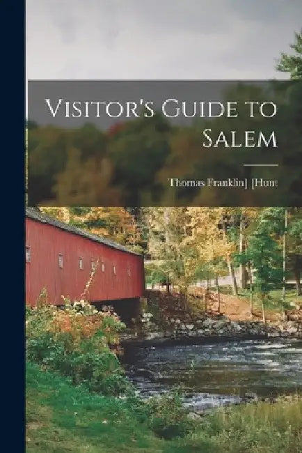 Visitor's Guide to Salem by Thomas Franklin] 1841-1898 [Hunt
