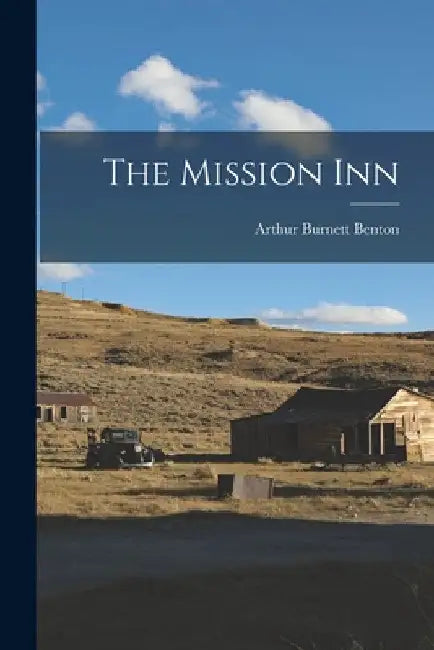The Mission Inn by Arthur Burnett 1858- [From Old Benton