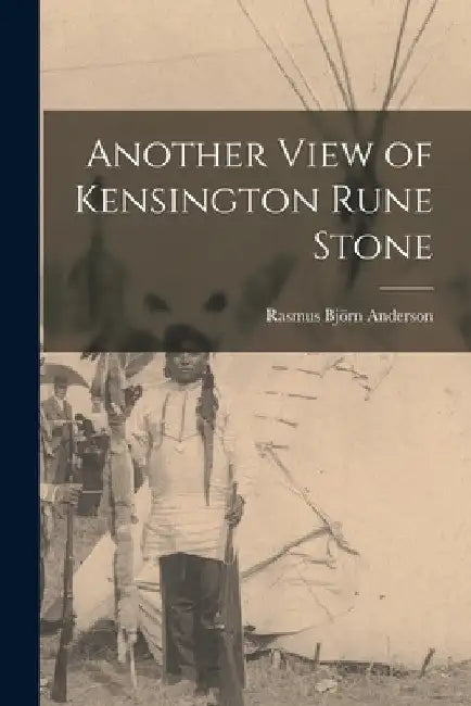 Another View of Kensington Rune Stone by Rasmus Björn Anderson