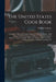 The United States Cook Book: A Complete Manual for Ladies, Housekeepers, and Cooks: With Directions for Preparing in the Best and Most Economical M by William Vollmer