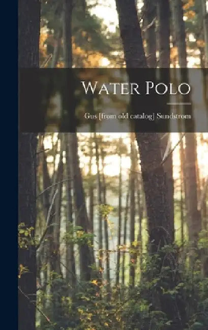 Water Polo by Gus [From Old Catalog] Sundstrom