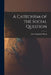 A Catechism of the Social Question by John Augustine Ryan