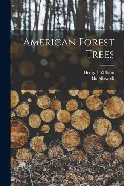 American Forest Trees by Hugh Maxwell