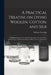 A Practical Treatise on Dying Woolen, Cotton, and Silk: Including Recipes for lac Reds and Scarlets, Chrome Yellows and Oranges, and Prussian Blues-on by William Partridge