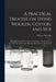 A Practical Treatise on Dying Woolen, Cotton, and Silk: Including Recipes for lac Reds and Scarlets, Chrome Yellows and Oranges, and Prussian Blues-on by William Partridge