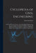 Cyclopedia of Civil Engineering; a General Reference Work on Surveying, Railroad Engineering, Structural Engineering, Roofs and Bridges, Masonry and R by Chicago American School