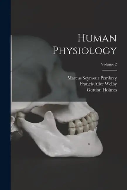 Human Physiology; Volume 2 by Gordon Holmes