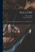 Poultry: Their Breeding, Rearing, Diseases, and General Management by Walter B. Dickson