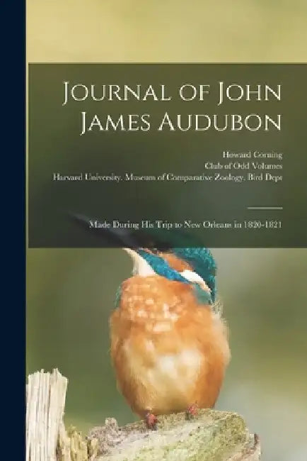 Journal of John James Audubon: Made During his Trip to New Orleans in 1820-1821 by Howard Corning