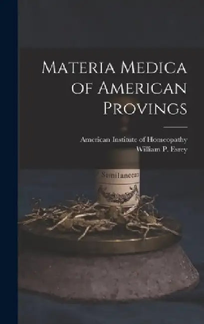 Materia Medica of American Provings by American Institute of Homeopathy