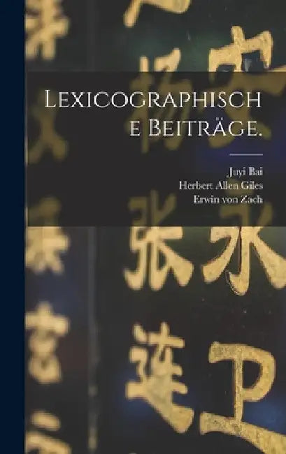 Lexicographische Beiträge. by Erwin Von Zach