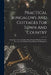 Practical Bungalows And Cottages For Town And Country: Perspective Views And Floor Plans Of One Hundred Twenty-five Low And Medium Priced Houses And B by Anonymous