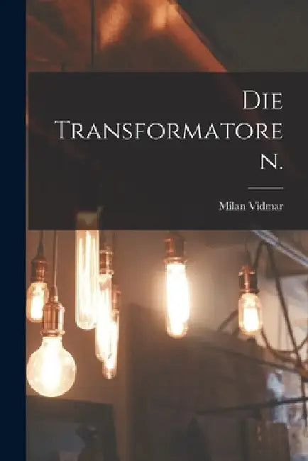 Die Transformatoren. by Milan Vidmar