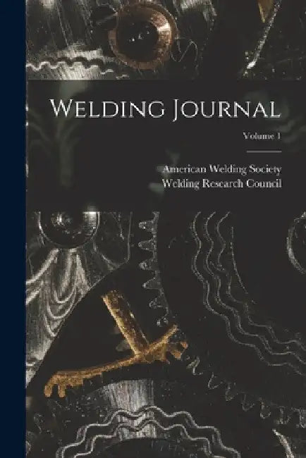 Welding Journal; Volume 1 by American Welding Society