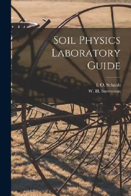 Soil Physics Laboratory Guide by W. H. (William Henry) 1872- Stevenson